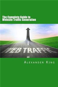 The Complete Guide to Website Traffic Generation