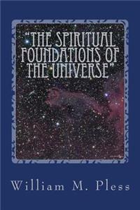 "The Spiritual Foundations of the Universe"
