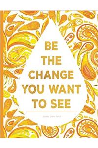 Graph Paper Journal - Be the Change You Want to See