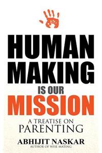 Human Making is Our Mission