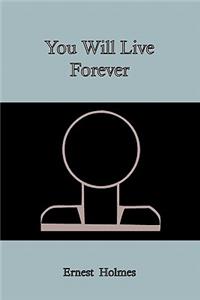 You Will Live Forever