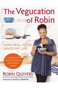 The Vegucation of Robin: How Real Food Saved My Life