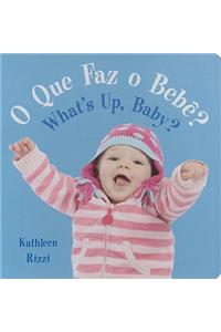 O Que Faz O Bebe?/What's Up, Baby?