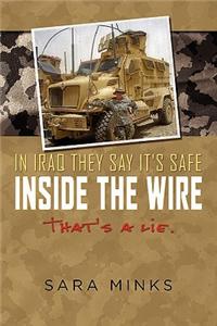 In Iraq They Say It's Safe Inside the Wire