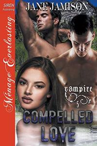 Compelled Love [Vampire 5] (Siren Publishing Menage Everlasting)