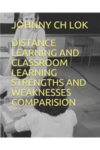 Distance Learning and Classroom Learning Strengths and Weaknesses Comparision