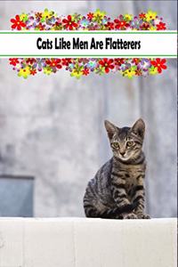 Cats Like Men Are Flatterers