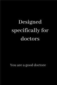 Designed specifically for doctors