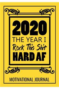 2020 The Year I Rock This Shit Hard AF Motivational Journal