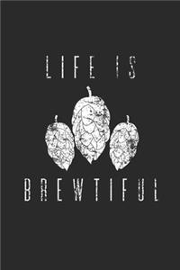 Life Is Brewtiful