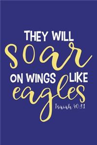 They Will Soar On Wings Like Eagles - Isaiah 40