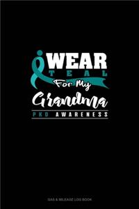 I Wear Teal For My Grandma - PKD Awareness