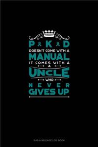 PKD Doesn't Come With A Manual It Comes With An Uncle Who Never Gives Up: Gas & Mileage Log Book