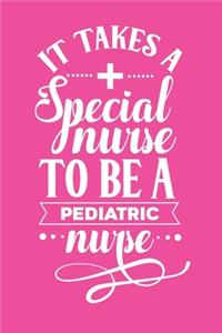It Takes A Special Nurse To Be A Pediatric Nurse