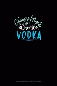 Choosy Moms Choose Vodka