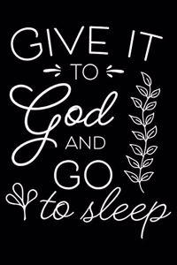 Give it to God and go sleep