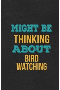 Might Be Thinking About Bird Watching A5 Lined Notebook