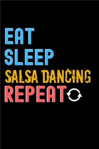 Eat, Sleep, Salsa Dancing, Repeat Notebook - Salsa Dancing Funny Gift