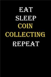 Eat, Sleep, Coin collecting, Repeat Journal