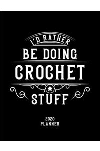 I'd Rather Be Doing Crochet Stuff 2020 Planner