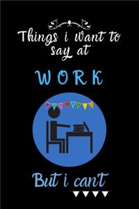 things i want to say at work but can't