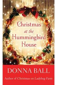 Christmas at the Hummingbird House