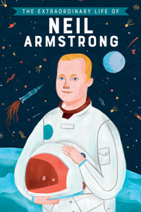 Extraordinary Life of Neil Armstrong