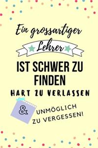 Grossartiger Lehrer Ist Schwer Zu Finden Hart Zu Verlassen Unmöglich Zu Vergessen!