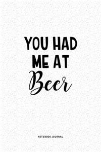 You Had Me At Beer
