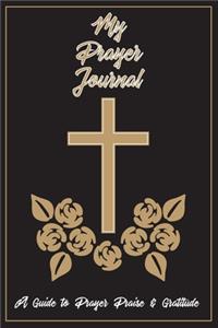 My Prayer Journal A Guide To Prayer Praise & Gratitude