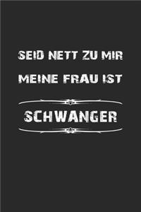 Seid nett zu mir, meine Frau ist schwanger