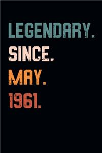Blank Lined Journal, Notebook, Diary, Planner - Legendary Since May 1961 - 58th Birthday Gift For 58 Years Old Men and Women born in May