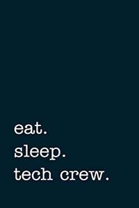 eat. sleep. tech crew. - Lined Notebook