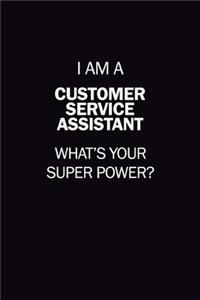 I Am A Customer Service Assistant, What's Your Super Power?
