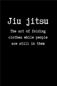 Jiu jitsu The Art of Folding Clothes While People are Still in Them
