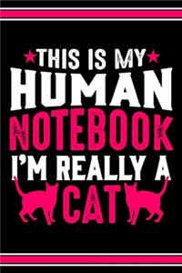 This Is My Human Notebook I'm Really a Cat: Lined Journal Notebook/Diary for Cat Lover - Best Gift Idea