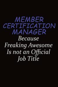 Member Certification Manager Because Freaking Awesome Is Not An Official Job Title