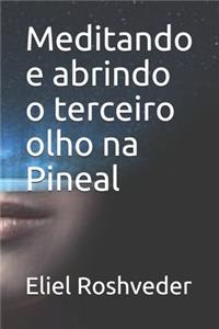 Meditando e abrindo o terceiro olho na Pineal