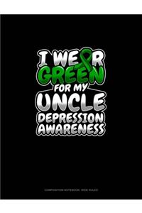 I Wear Green For My Uncle Depression Awareness