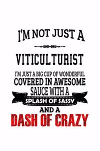 I'm Not Just A Viticulturist I'm Just A Big Cup Of Wonderful