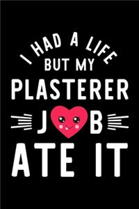 I Had A Life But My Plasterer Job Ate It