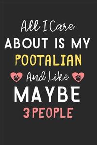 All I care about is my Pootalian and like maybe 3 people