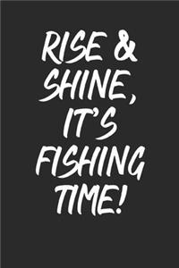 Rise & Shine It's Fishing Time