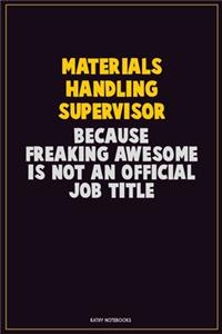 Materials Handling Supervisor, Because Freaking Awesome Is Not An Official Job Title