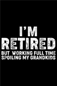 I'm Retired But Working Full Time Spoiling My Grand kids