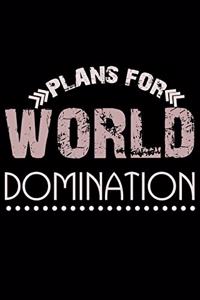 Plans For World Domination