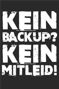 Kein Backup? Kein Mitleid!