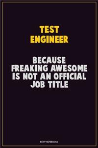 Test Engineer, Because Freaking Awesome Is Not An Official Job Title
