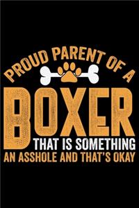 Proud Parent Of A Boxer That Is Something