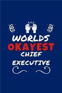 Worlds Okayest Chief Executive